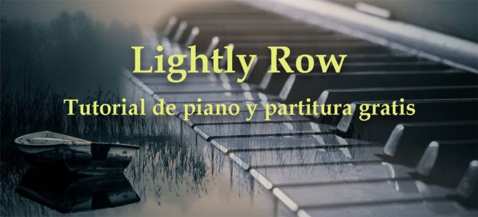 Aprende a tocar Lightly Row al piano