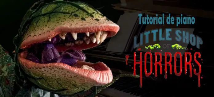 Aprende a tocar al piano la BSO de Little Shop of Horros