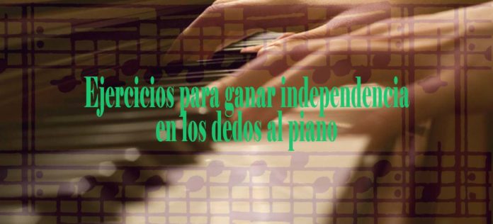 Ejercicios para la independencia de los dedos al piano